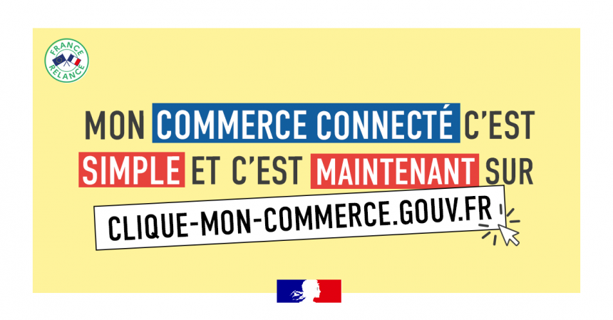 CLIQUE MON COMMERCE MON COMMERCE CONNECTÉ C'EST SIMPLE ET C'EST MAINTENANT !