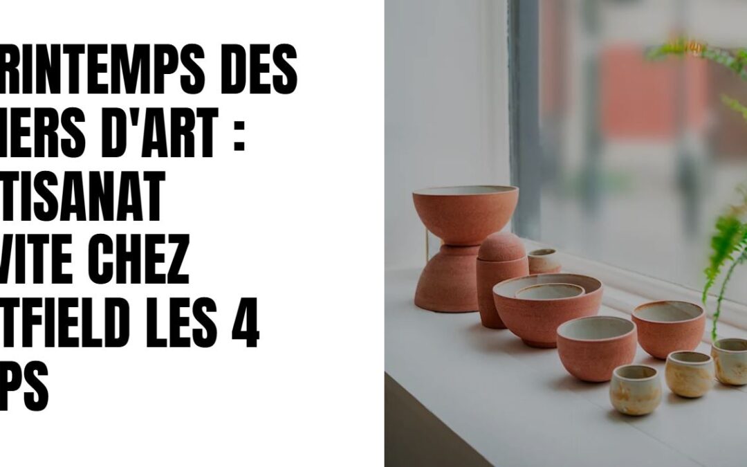 Le Printemps des Métiers d'Art : l'artisanat s'invite chez Westfield Les 4 Temps